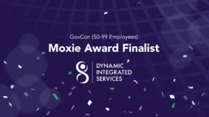 celebratory graphic with purple background that reads “Moxie Award Finalist” GovCon (50-99 Employees) and shows the logo for Dynamic Integrated Services.
